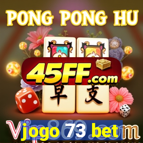 jogo 73 bet